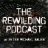 The Rewilding Podcast w/ Peter Michael Bauer