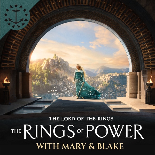 Artwork for The Rings Of Power With Mary & Blake: A Rings Of Power Podcast