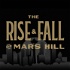 The Rise and Fall of Mars Hill