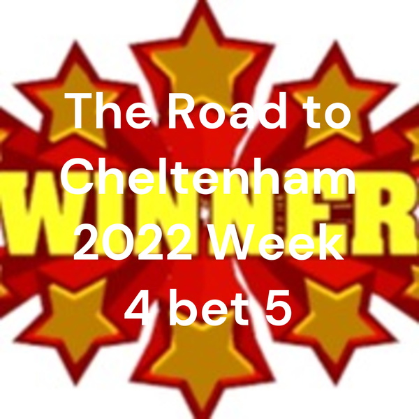 Artwork for The Road to Cheltenham 2022 Week 4 bet 5