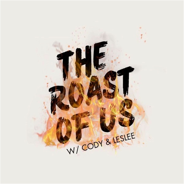 Artwork for The Roast of Us with Cody and Leslee