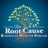 The Root Cause - Business of Medicine Podcast