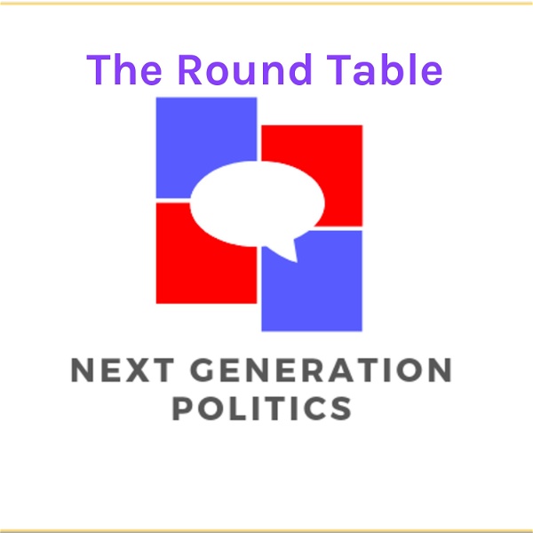 Artwork for The Round Table: A Next Generation Politics Podcast
