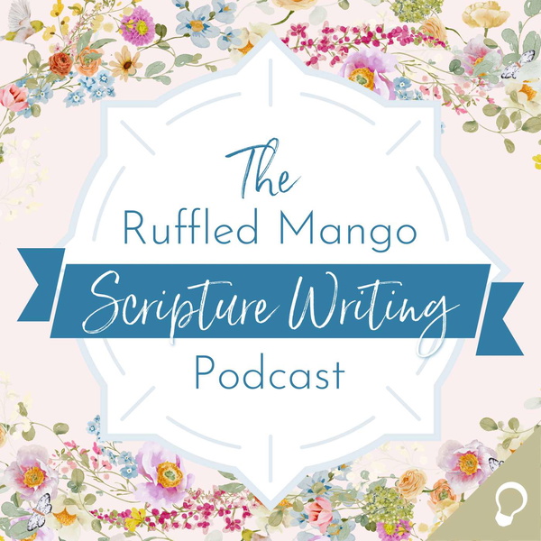Artwork for The Ruffled Mango Scripture Writing Podcast