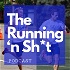 The Running 'n Sh*t Podcast