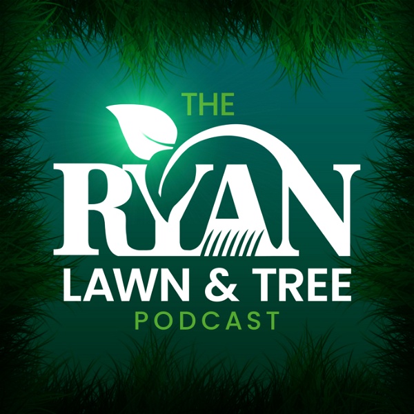 Artwork for The Ryan Lawn & Tree Podcast