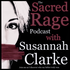 The Sacred Rage Podcast with Susannah Clarke