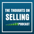 The Thoughts on Selling™ Podcast