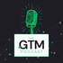 The GTM Podcast