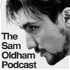 The Sam Oldham Podcast