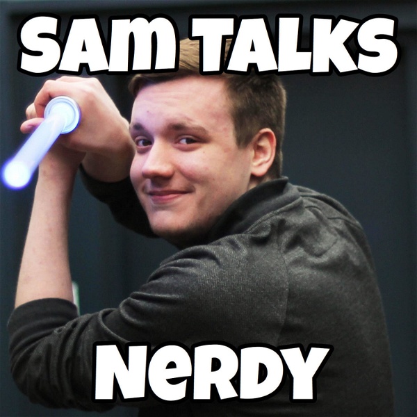 Artwork for Sam Talks Nerdy
