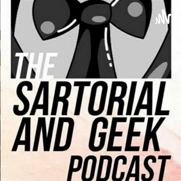 Artwork for The Sartorial And Geek Podcast by Webster Style