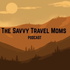 The Savvy Travel Moms | Family Budget Travel