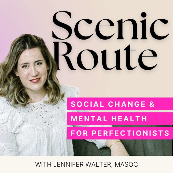 Artwork for Scenic Route, Social Change and Mental Health Conversations for Perfectionists