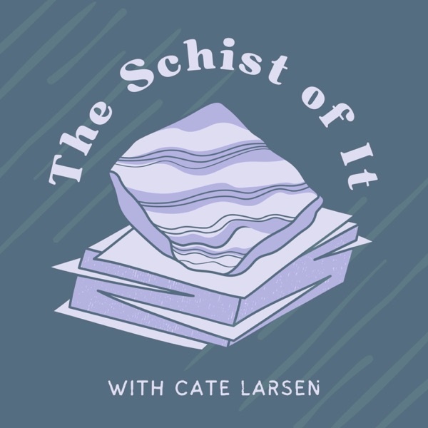 Artwork for The Schist of It with Cate Larsen