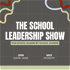 The School Leadership Show