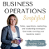 Business Operations Simplified - Sales, Operations, Leadership & Marketing Strategies For Entrepreneurs