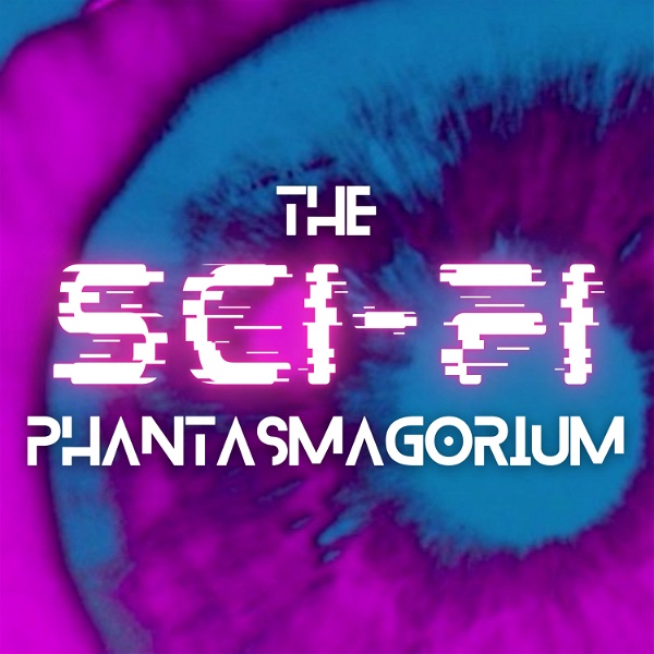Artwork for The Sci-Fi Phantasmagorium