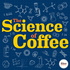 The Science of Coffee