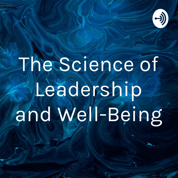 Artwork for The Science of Leadership and Well-Being