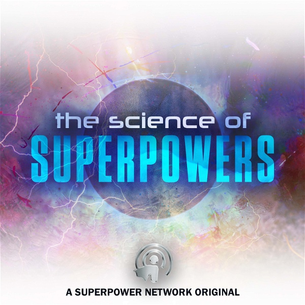 Artwork for The Science of Superpowers on the Superpower Network