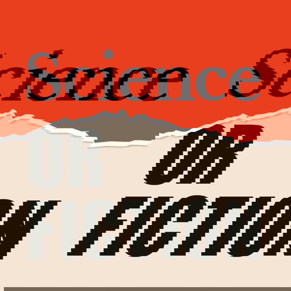 Artwork for The Science or Fiction Podcast
