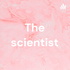 The scientist