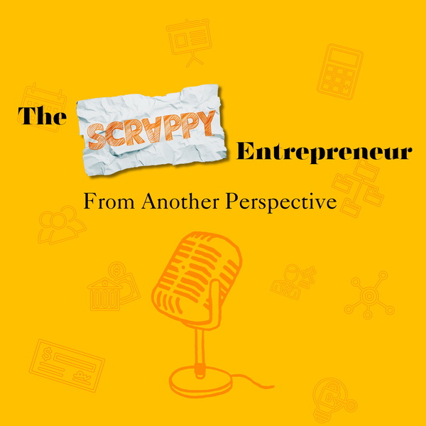 Artwork for The Scrappy Entrepreneur: From Another Perspective