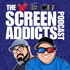 The Screen Addicts Podcast
