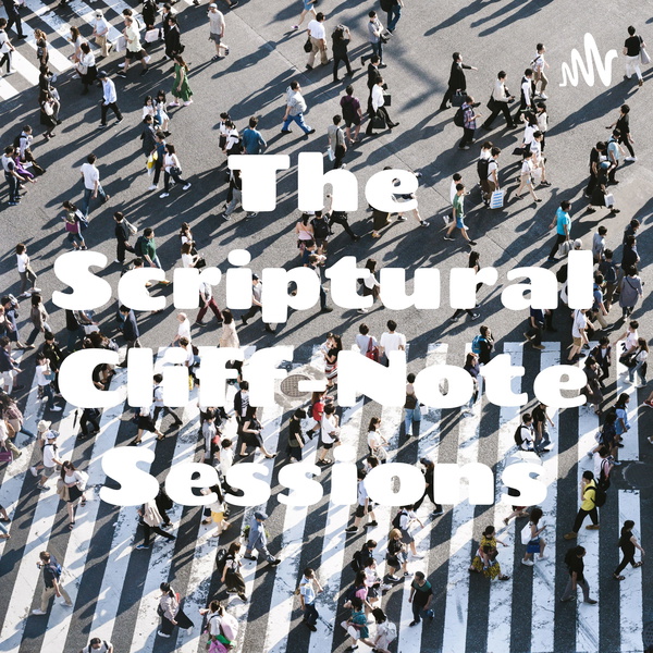 Artwork for The Scriptural Cliff-Note Sessions