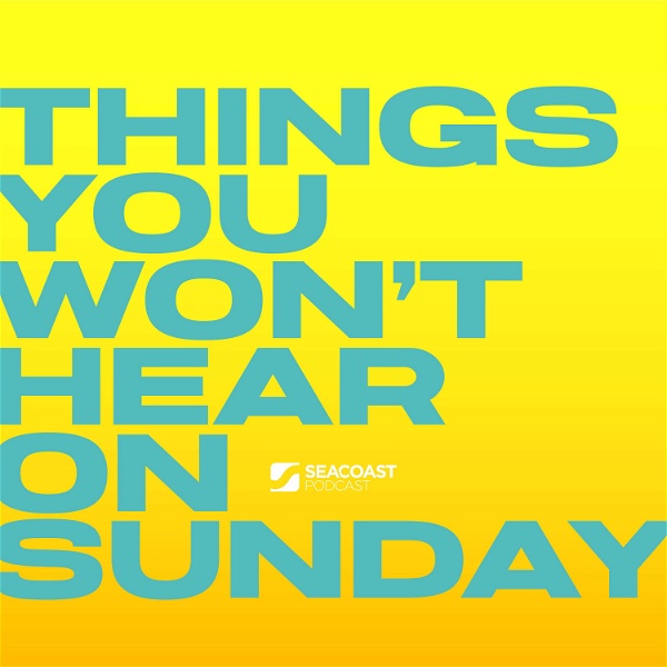 Artwork for The Seacoast Podcast: Things You Won't Hear On Sunday