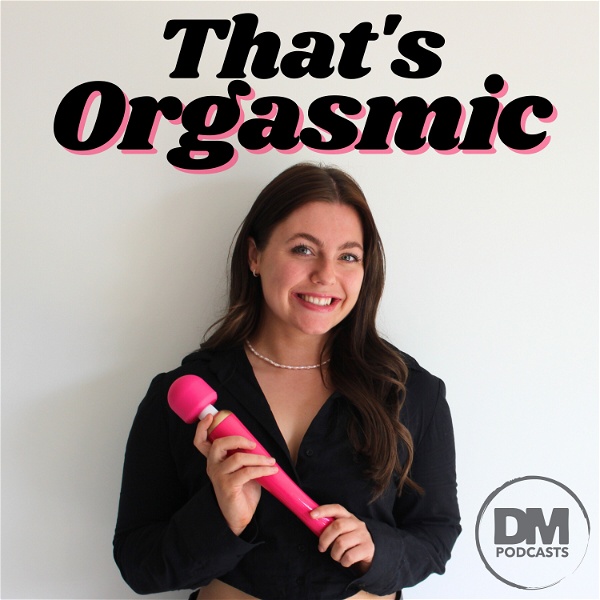 Artwork for That's Orgasmic with Sexologist Emily Duncan