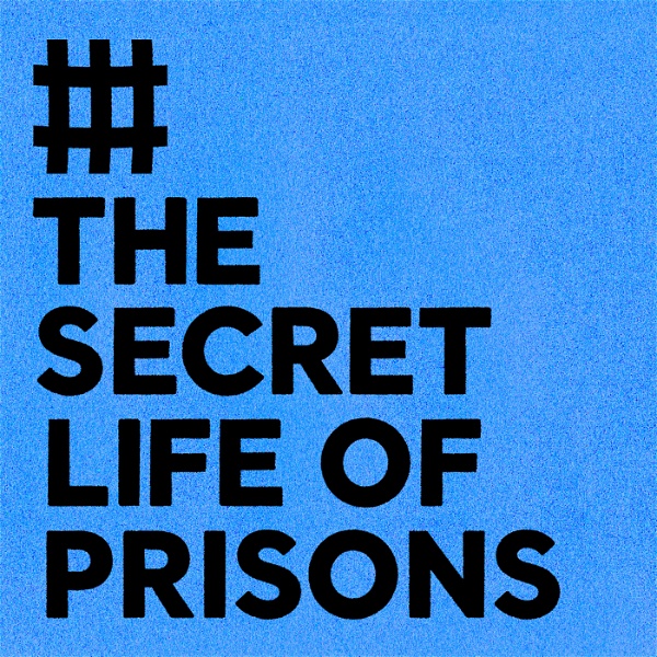 Artwork for The Secret Life of Prisons podcast