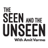 The Seen and the Unseen - hosted by Amit Varma