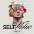 The Self Value Podcast