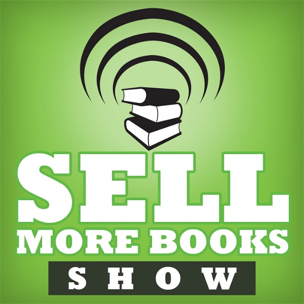 Artwork for The Sell More Books Show: Book Marketing, Digital Publishing and Kindle News, Tools and Advice