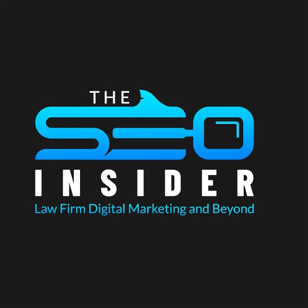 Artwork for The SEO Insider: Law Firm Digital Marketing and Beyond