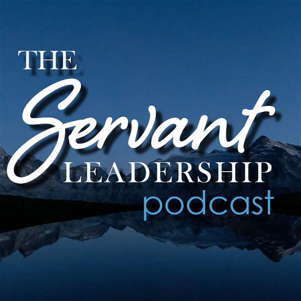 Artwork for The Servant Leadership Podcast