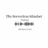 The Serverless Mindset Podcast