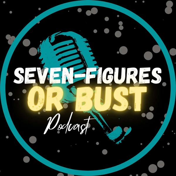 Artwork for The Seven Figures Or Bust Podcast!