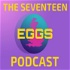 The Seventeen Eggs Podcast