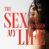 The Sex That Changed My Life