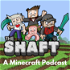 The Shaft - A Minecraft Podcast