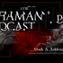 The Shaman Podcast