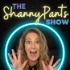 The Shanny Pants Show