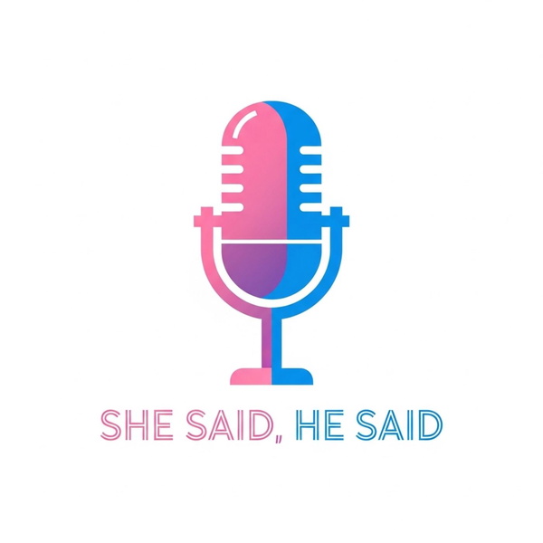 Artwork for The She Said, He Said Podcast