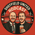 The Sheffield United Hodcast