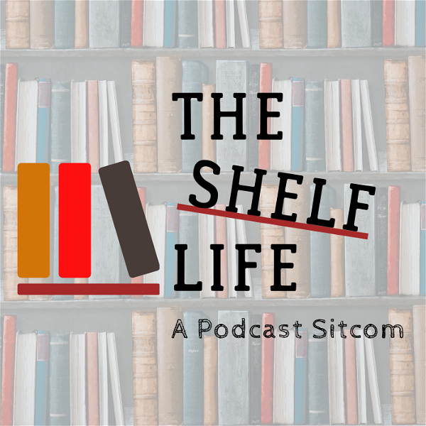 Artwork for The Shelf Life: A Podcast Sitcom
