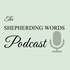 The Shepherding Words Podcast