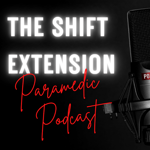 Artwork for The Shift Extension Paramedic Podcast